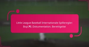 Little League Baseball Internationale Spilleregler: Bopæl, Dokumentation, Berettigelse