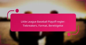 Little League Baseball Playoff-regler: Tiebreakers, Format, Berettigelse