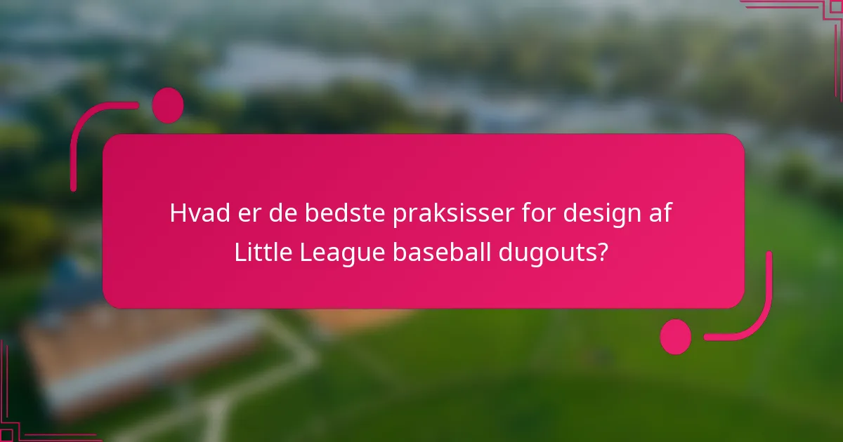 Hvad er de bedste praksisser for design af Little League baseball dugouts?