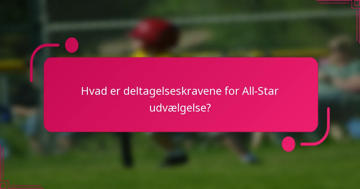 Hvad er deltagelseskravene for All-Star udvælgelse?