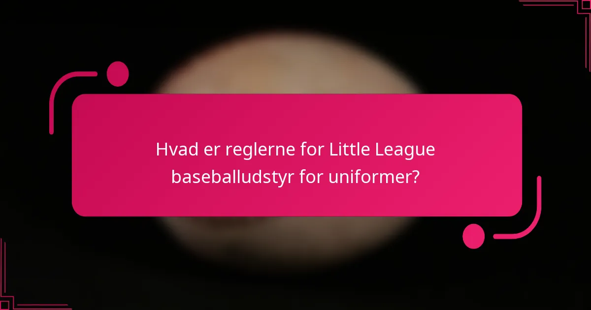 Hvad er reglerne for Little League baseballudstyr for uniformer?