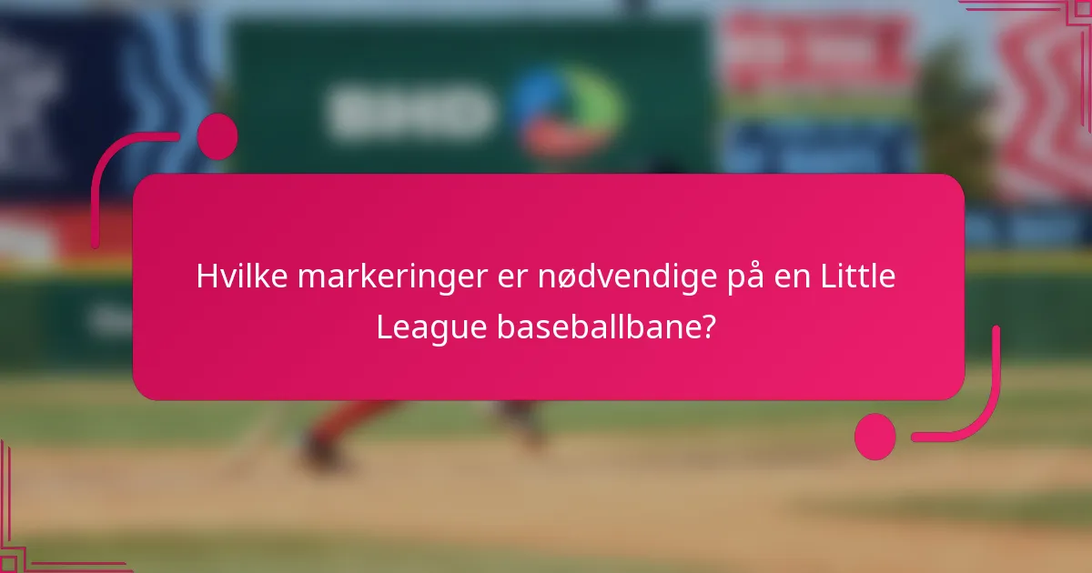 Hvilke markeringer er nødvendige på en Little League baseballbane?