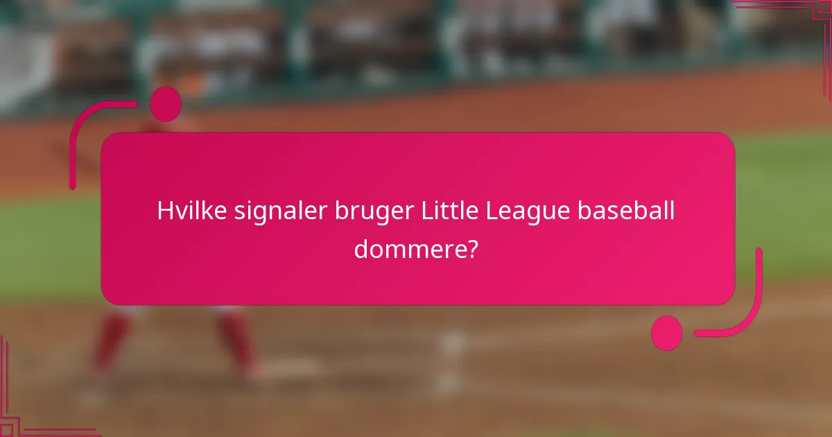 Hvilke signaler bruger Little League baseball dommere?