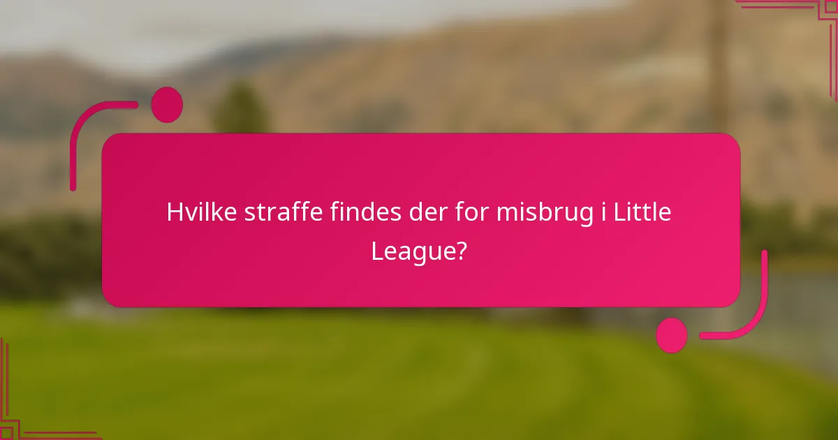 Hvilke straffe findes der for misbrug i Little League?