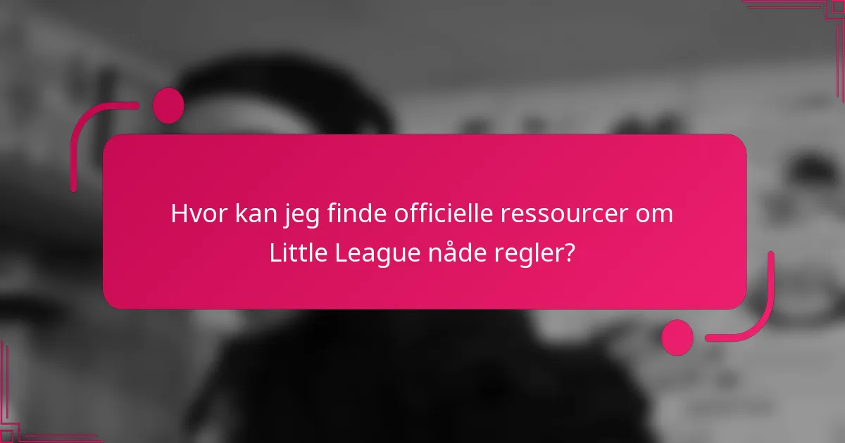 Hvor kan jeg finde officielle ressourcer om Little League nåde regler?