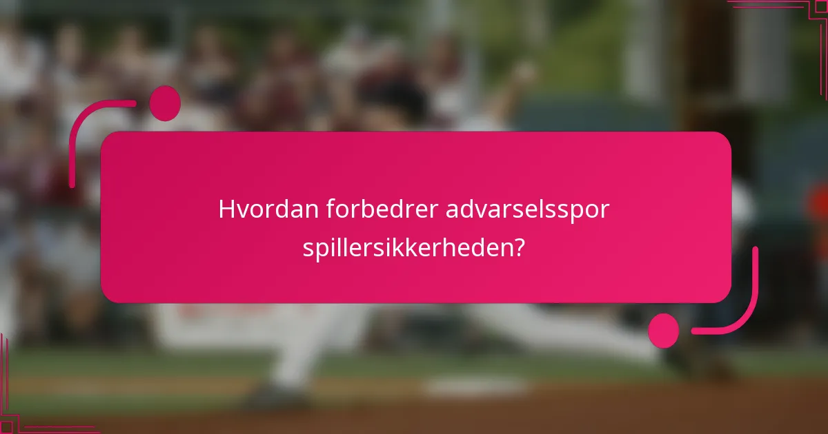 Hvordan forbedrer advarselsspor spillersikkerheden?